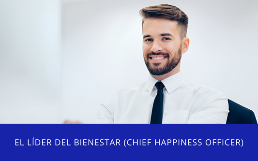 El líder del Bienestar (Chief Happiness Officer)
